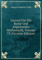 Journal Fr Die Reine Und Angewandte Mathematik, Volume 73 (German Edition)