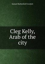 Cleg Kelly, Arab of the city