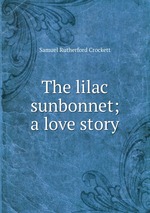 The lilac sunbonnet; a love story