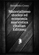 Materialismo storico ed economia marxistica (Italian Edition)