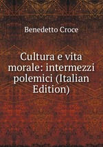 Cultura e vita morale: intermezzi polemici (Italian Edition)