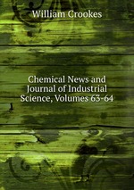 Chemical News and Journal of Industrial Science, Volumes 63-64