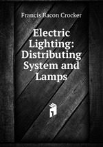 Electric Lighting: Distributing System and Lamps