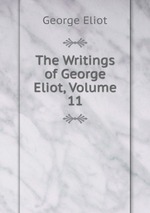The Writings of George Eliot, Volume 11