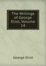 The Writings of George Eliot, Volume 14