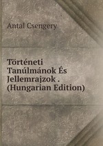 Trtneti Tanlmnok s Jellemrajzok . (Hungarian Edition)