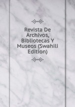 Revista De Archivos, Bibliotecas Y Museos (Swahili Edition)