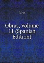 Obras, Volume 11 (Spanish Edition)
