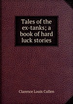 Tales of the ex-tanks; a book of hard luck stories