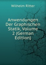 Anwendungen Der Graphischen Statik, Volume 2 (German Edition)