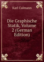 Die Graphische Statik, Volume 2 (German Edition)