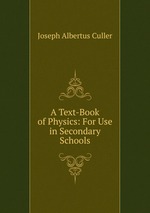 A Text-Book of Physics: For Use in Secondary Schools