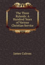 The Three Rylands: A Hundred Years of Various Christian Service