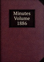 Minutes Volume 1886