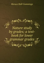 Nature study by grades; a text-book for lower grammar grades