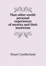 That other world: personal experiences of mystics and their mysticism