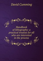 Handbook of lithography: a practical treatise for all who are interested in the process