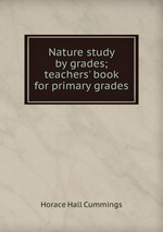 Nature study by grades; teachers` book for primary grades