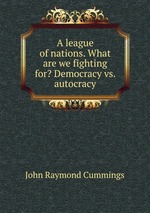 A league of nations. What are we fighting for? Democracy vs. autocracy