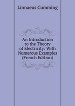 An Introduction to the Theory of Electricity: With Numerous Examples (French Edition)