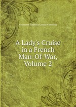 A Lady`s Cruise in a French Man-Of-War, Volume 2