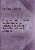 Congrs International De Numismatique Organis Et Runi  Bruxelles . (French Edition)