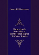 Nature Study by Grades: A Textbook for Higher Grammar Grades