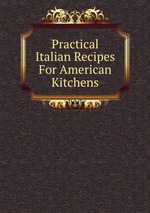 Practical Italian Recipes For American Kitchens