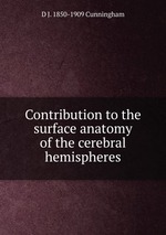 Contribution to the surface anatomy of the cerebral hemispheres