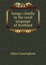 Songs: chiefly in the rural language of Scotland