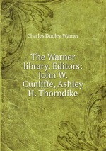 The Warner library. Editors: John W. Cunliffe, Ashley H. Thorndike