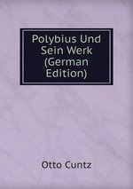 Polybius Und Sein Werk (German Edition)