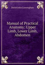 Manual of Practical Anatomy: Upper Limb, Lower Limb, Abdomen