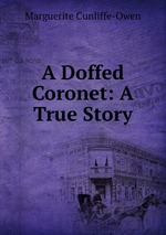 A Doffed Coronet: A True Story