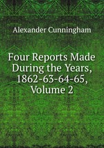 Four Reports Made During the Years, 1862-63-64-65, Volume 2