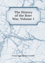 The History of the Boer War, Volume 1