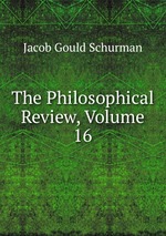 The Philosophical Review, Volume 16