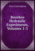 Roorkee Hydraulic Experiments, Volumes 1-3