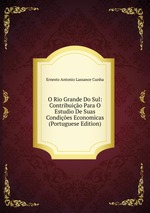 O Rio Grande Do Sul: Contribuio Para O Estudio De Suas Condies Economicas (Portuguese Edition)