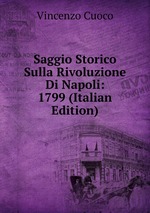 Saggio Storico Sulla Rivoluzione Di Napoli: 1799 (Italian Edition)