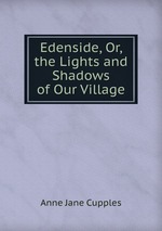 Edenside, Or, the Lights and Shadows of Our Village