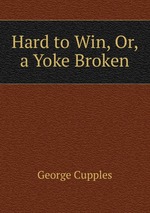 Hard to Win, Or, a Yoke Broken