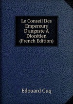 Le Conseil Des Empereurs D`auguste  Dioctien (French Edition)