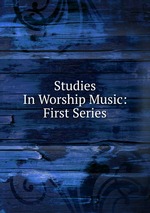 Studies In Worship Music: First Series