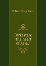 Turkestan: "the heart of Asia,"