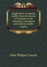 Application of agency tariffs. One of a series of treatises in an interstate commerce and railway traffic course