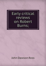 Early critical reviews on Robert Burns;