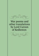 War poems and other translations by Lord Curzon of Kedleston