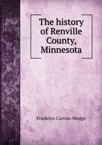 The history of Renville County, Minnesota