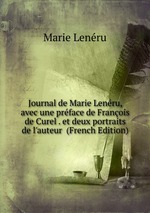 Journal de Marie Lenru, avec une prface de Franois de Curel . et deux portraits de l`auteur  (French Edition)